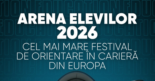 Arena Elevilor 2026: investiția în orientarea profesională a unei generații care intră într-o piață a muncii în schimbare