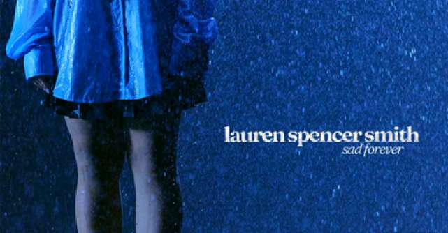 Lauren Spencer Smith a lansat single-ul 'Sad Forever”'
