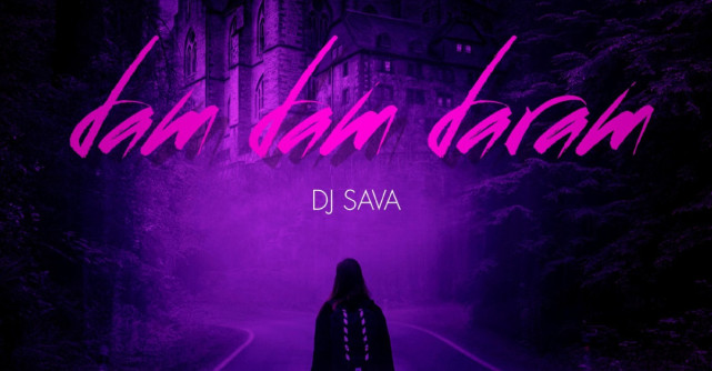 DJ SAVA lansează Dam Dam Daram