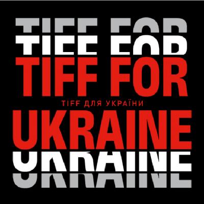 TIFF FOR UKRAINE: acces liber, proiecții speciale, muzică și campanii de donații pentru comunitatea ucraineană, la  #TIFF2022