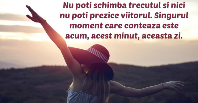 10 Adevaruri simple care iti vor face viata mai frumoasa chiar ACUM