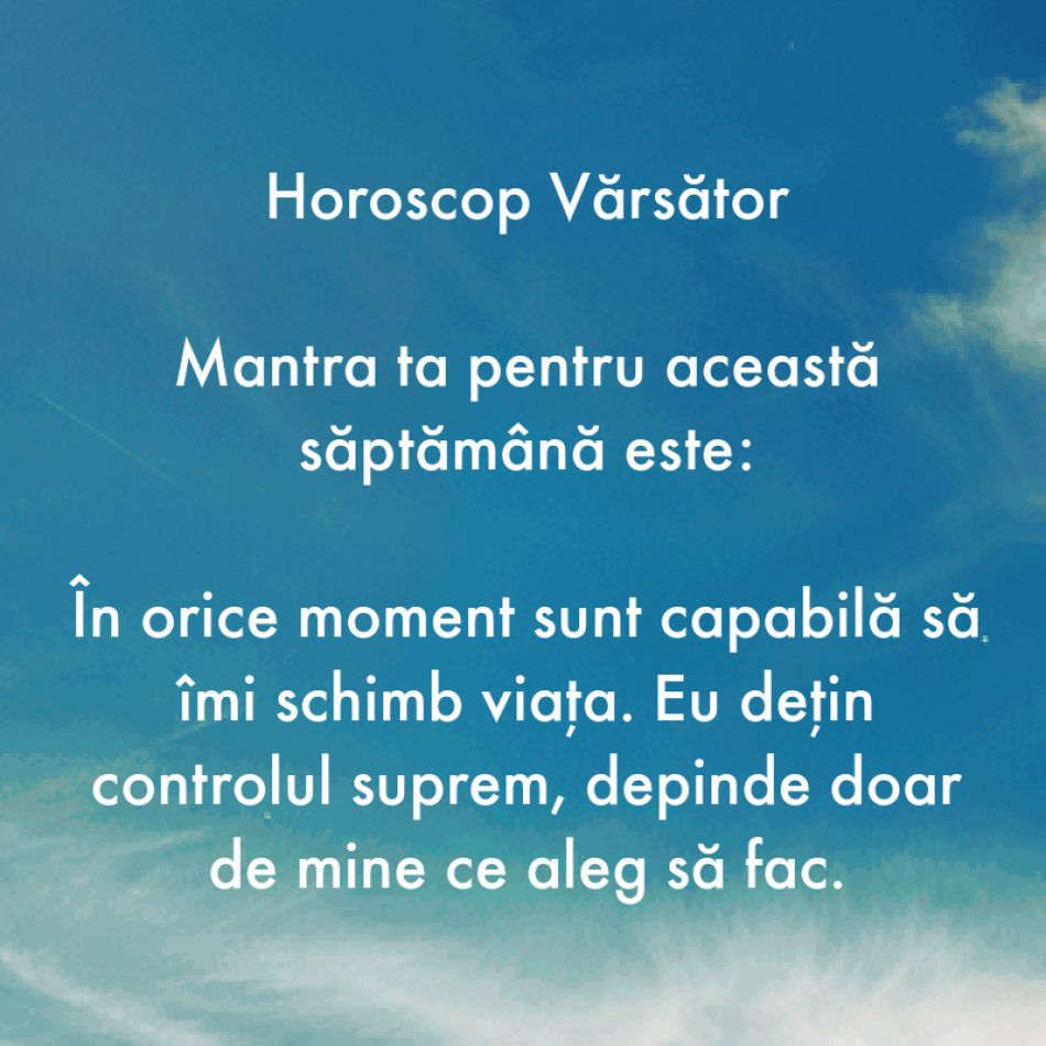 Horoscop pentru suflet: Mantra zodiei tale pentru săptămâna 7-13 august
