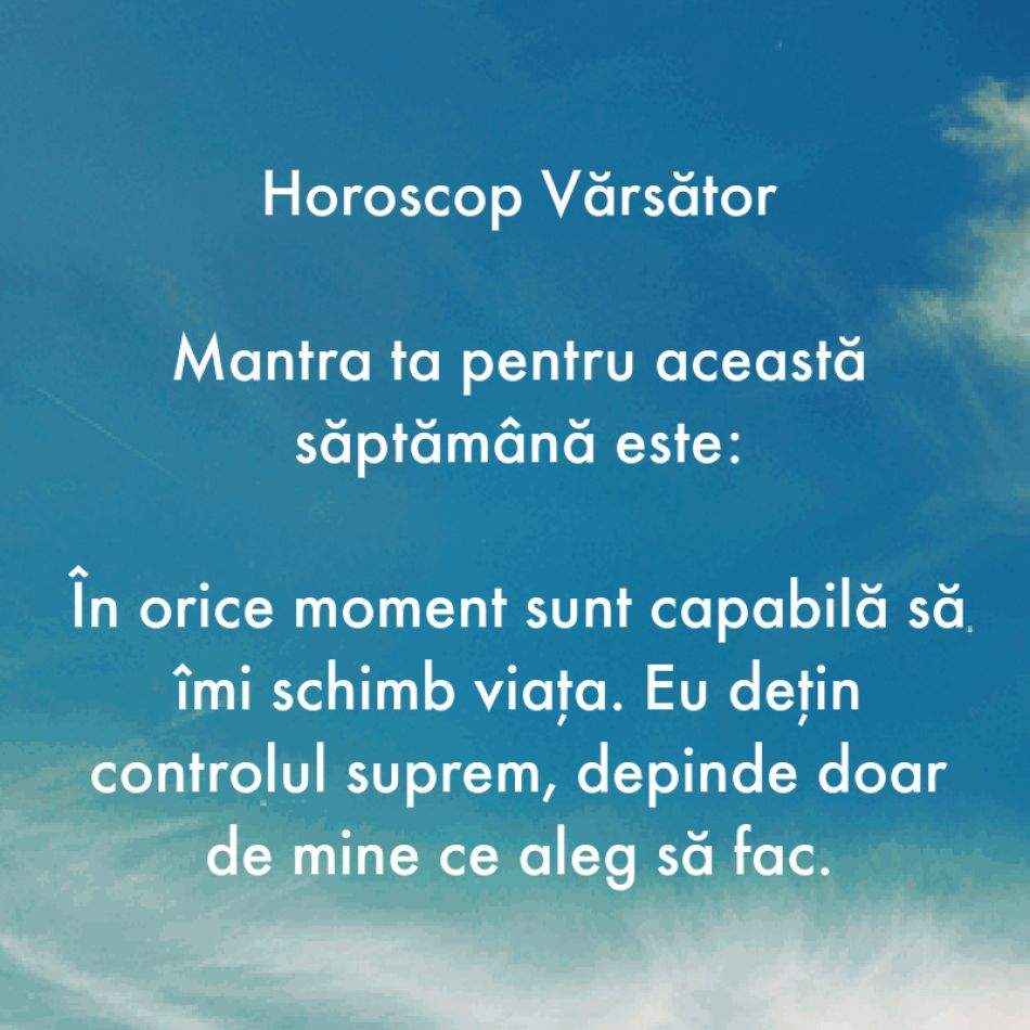 Horoscop pentru suflet: Mantra zodiei tale pentru săptămâna 7-13 august