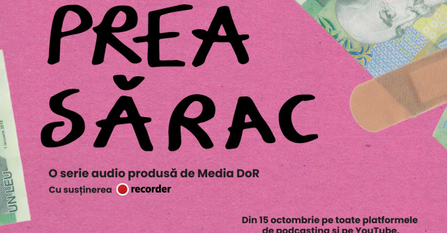 Media DoR lansează pe 15 octombrie seria audio „Prea Sărac”, cu susținerea Recorder