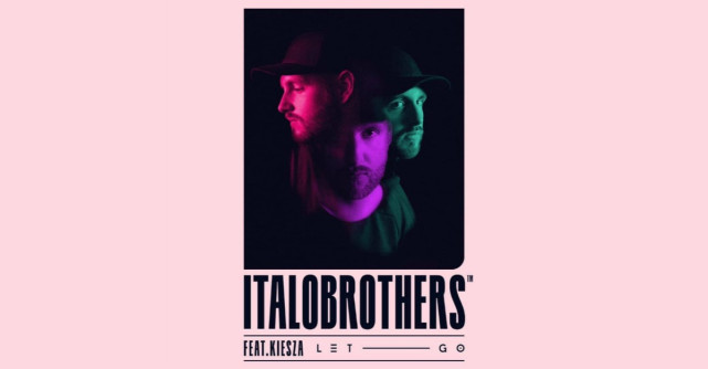 ItaloBrothers lanseaza piesa Let Go, feat. Kiesza