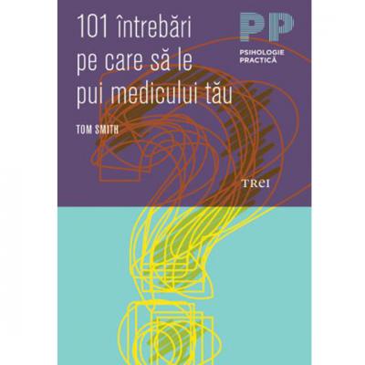 101 Intrebari Pe Care Sa Le Pui Medicului Tau 