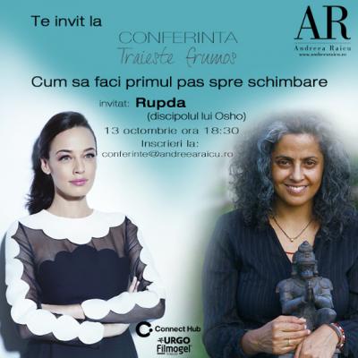 Andreea Raicu si Rupda, discipolul lui Osho, va invita la Conferinta Traieste frumos 