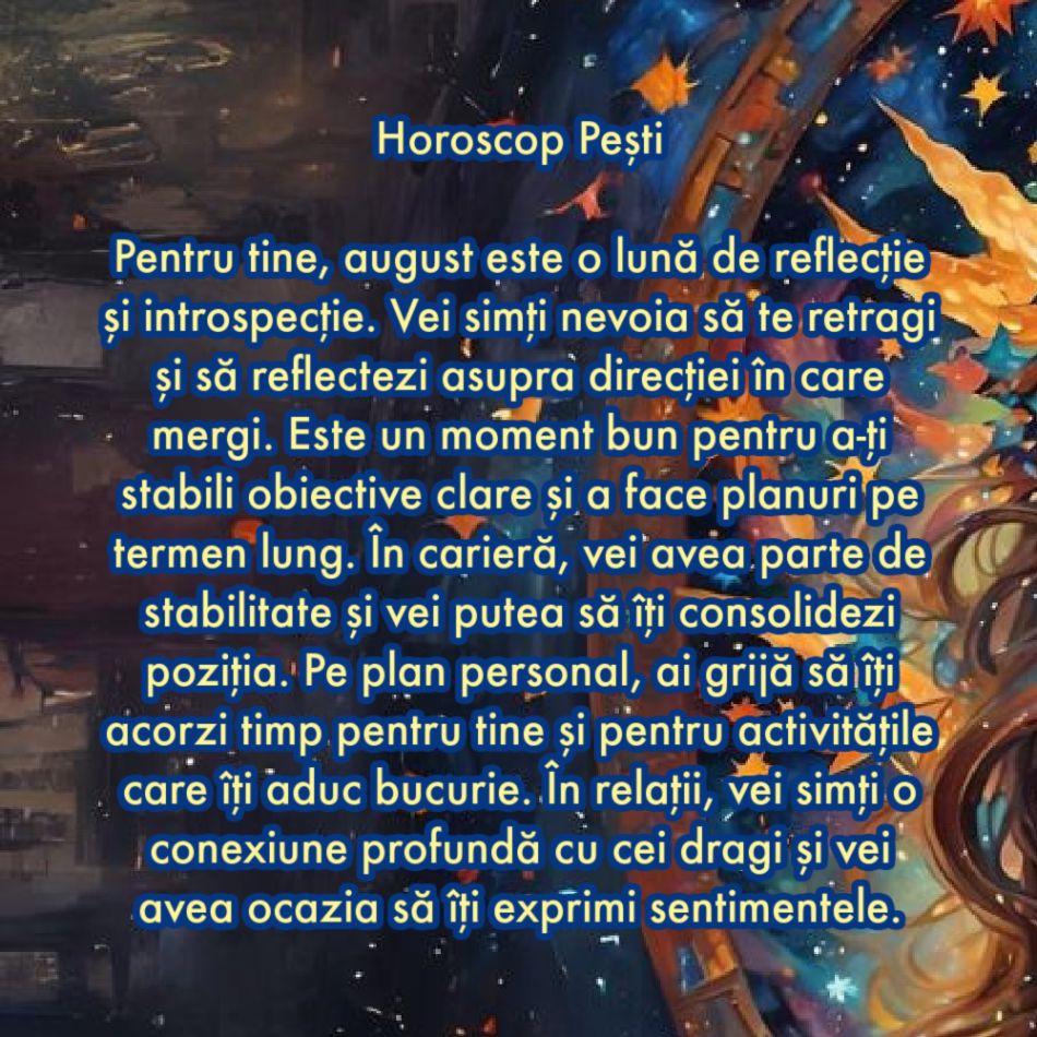 Horoscop august 2024. Ultima lună de vară aduce miracole în viețile noastre. A venit timpul. Aceasta este noul nostru destin