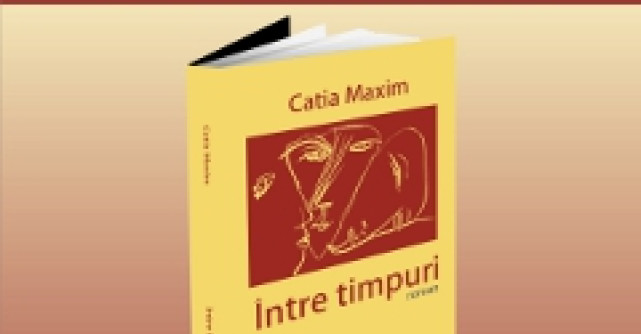 Catia Maxim si romanul Intre timpuri se reintalnesc cu cititorii 