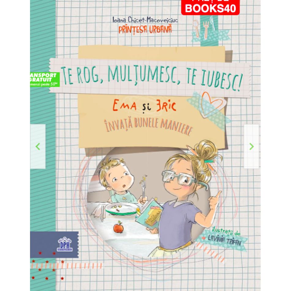  Te rog, mulțumesc, te iubesc! Ema și Eric învață bunele maniere - Ioana-Chicet Macoveiciuc