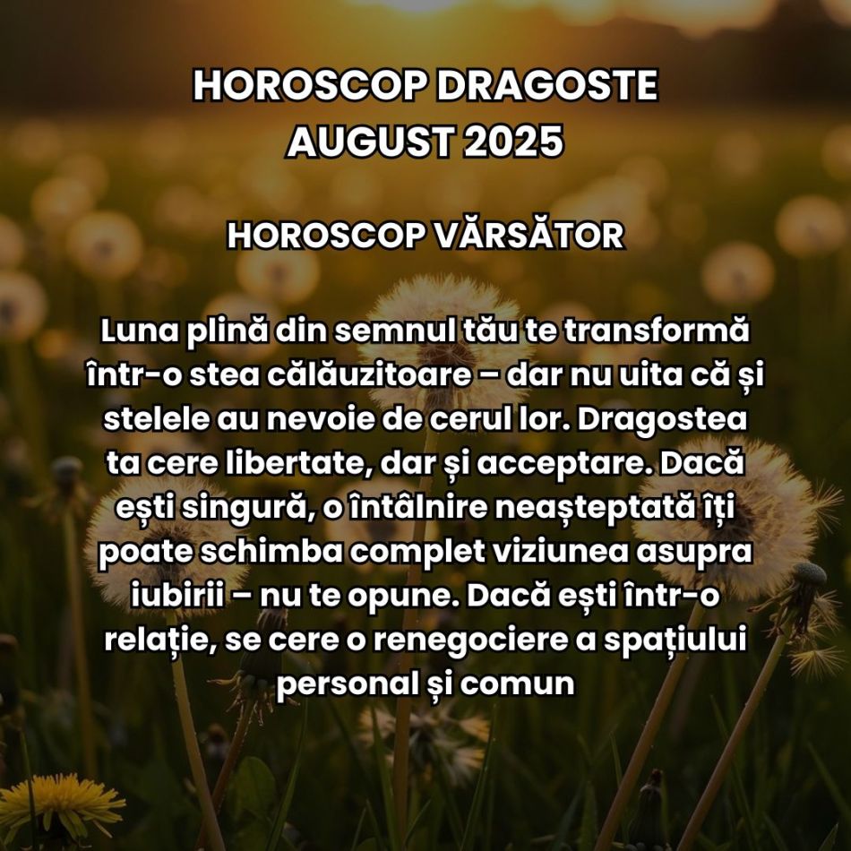 Horoscop Dragoste August 2025: Iubirea vine cu claritate brutală. Relațiile sunt provocate de neînțelegeri, amânări, temeri