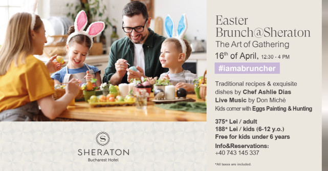 Sheraton Bucharest Hotel propune brunch-ul de Paște sub conceptul The Art of Gathering