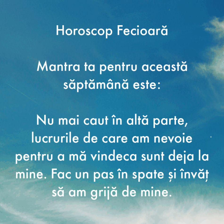 Horoscop pentru suflet: Mantra zodiei tale pentru săptămâna 7-13 august