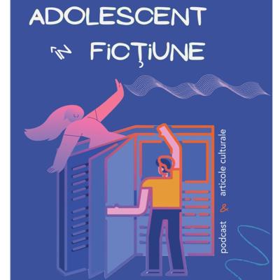 Adolescent în trecut— tema care marchează jumătatea proiectului Adolescent în ficțiune