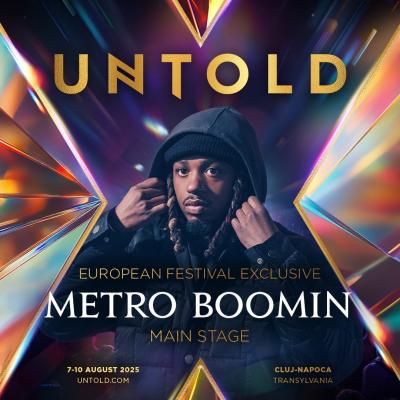 METRO BOOMIN, PENTRU PRIMA DATĂ ÎN ROMÂNIA, LA UNTOLD X, CU SINGURUL SHOW DE FESTIVAL DIN EUROPA ÎN 2025
