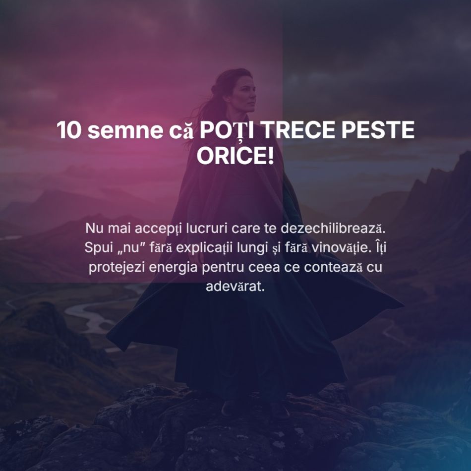 Cele 10 semne că POȚI TRECE PESTE ORICE! Toate femeile puternice trebuie să citească asta!