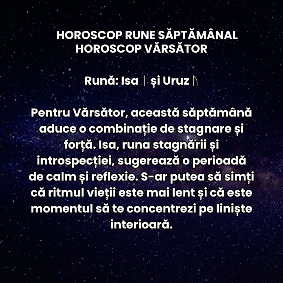 Horoscop Rune săptămâna 30 decembrie 2024 – 5 ianuarie 2025: Cum ne așternem, așa dormim! Indicii și intenții pentru noul an
