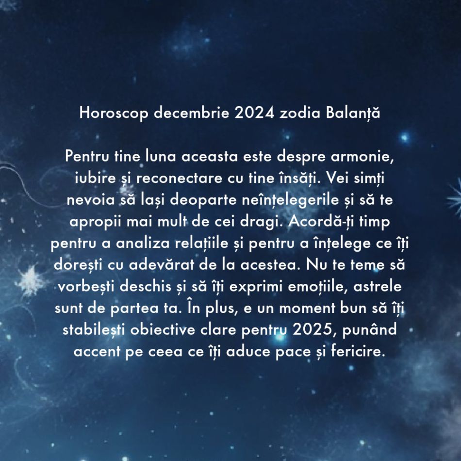 Horoscop Decembrie 2024. Zarurile au fost aruncate. Suntem chemați de către Divinitate să ne înțelegem destinul