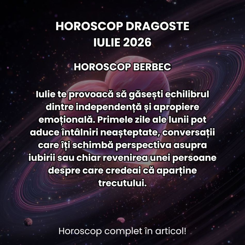 Horoscop dragoste iulie 2026: Revelații, confruntări și pasiune mistuitoare! 