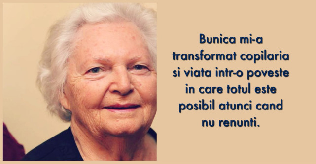 Lectii de viata de la bunica, femeia fantastica din viata mea