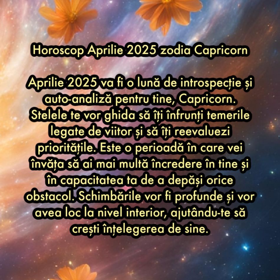 Horoscopul sincer pentru aprilie 2025. Schimbări cosmice divine. Momentul în care stelele ne vor arăta calea