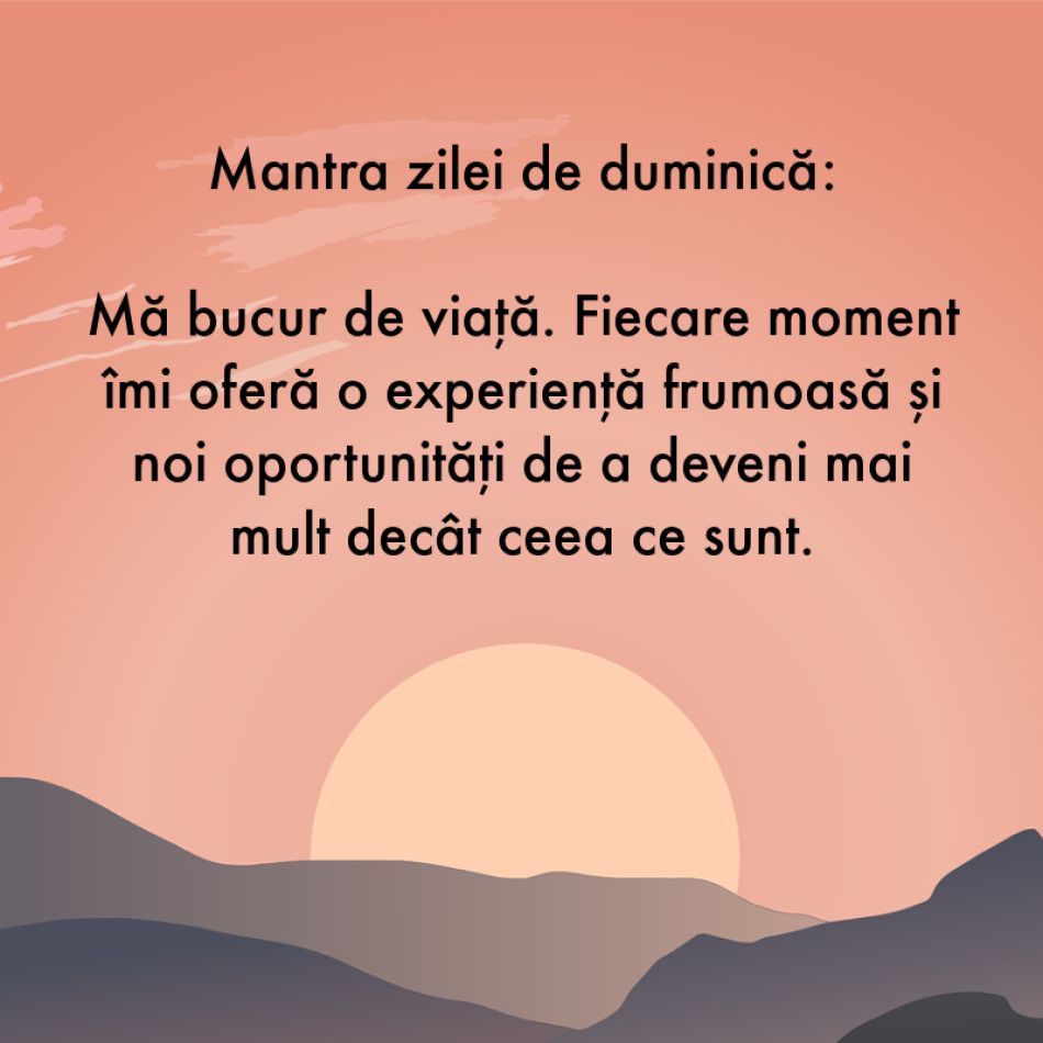 7 Mantre puternice pentru fiecare zi a săptămânii (26 iunie - 2 iulie)
