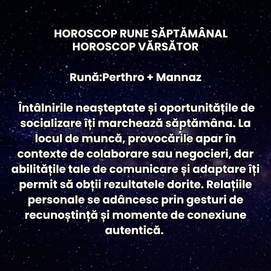 Horoscop Rune săptămâna 22-28 septembrie 2025: Revenim pe drumul spre echilibru. Trăim momente prielnice pentru planuri noi