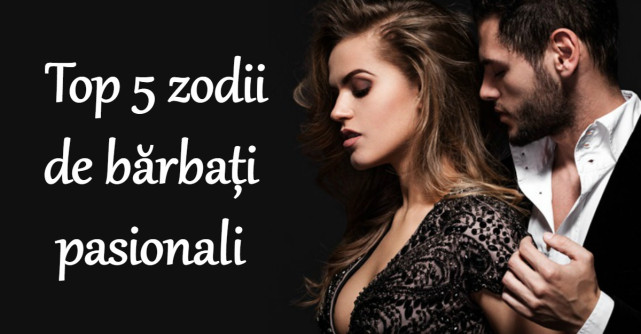 Top 5 zodii de barbati pasionali