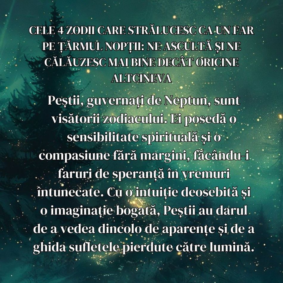 Cele 4 zodii care strălucesc ca un far pe țărmul nopții: Ne ascultă și ne călăuzesc mai bine decât oricine altcineva