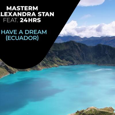 Alexandra Stan & MasterM lansează piesa 'I Have A Dream (Ecuador)' feat. 24HRS