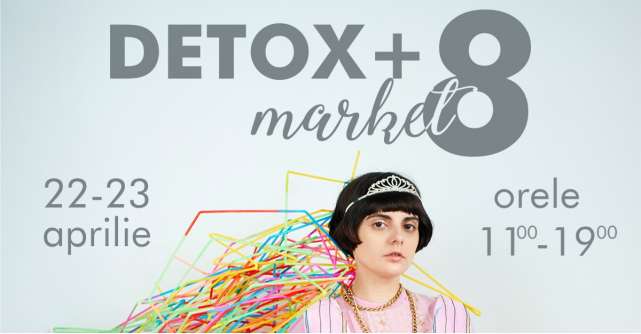 Editia cu numarul 8 a targului Detox + Market