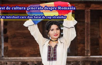 Test de cultura generala despre Romania: 20 de intrebari care dau batai de cap strainilor!