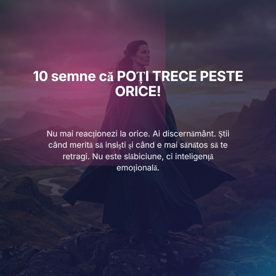 Cele 10 semne că POȚI TRECE PESTE ORICE! Toate femeile puternice trebuie să citească asta!