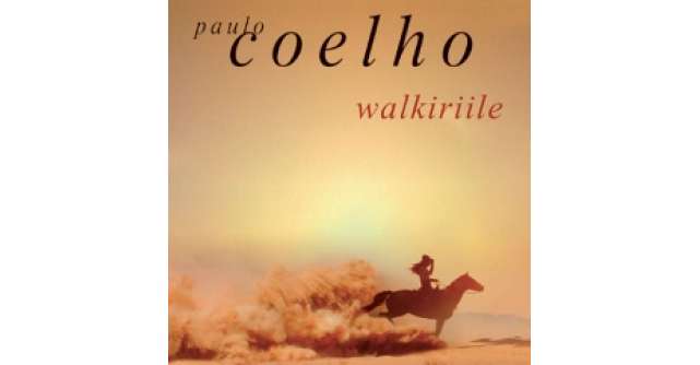 Walkiriile de Paulo Coelho, o carte pe care TREBUIE sa o citesti!