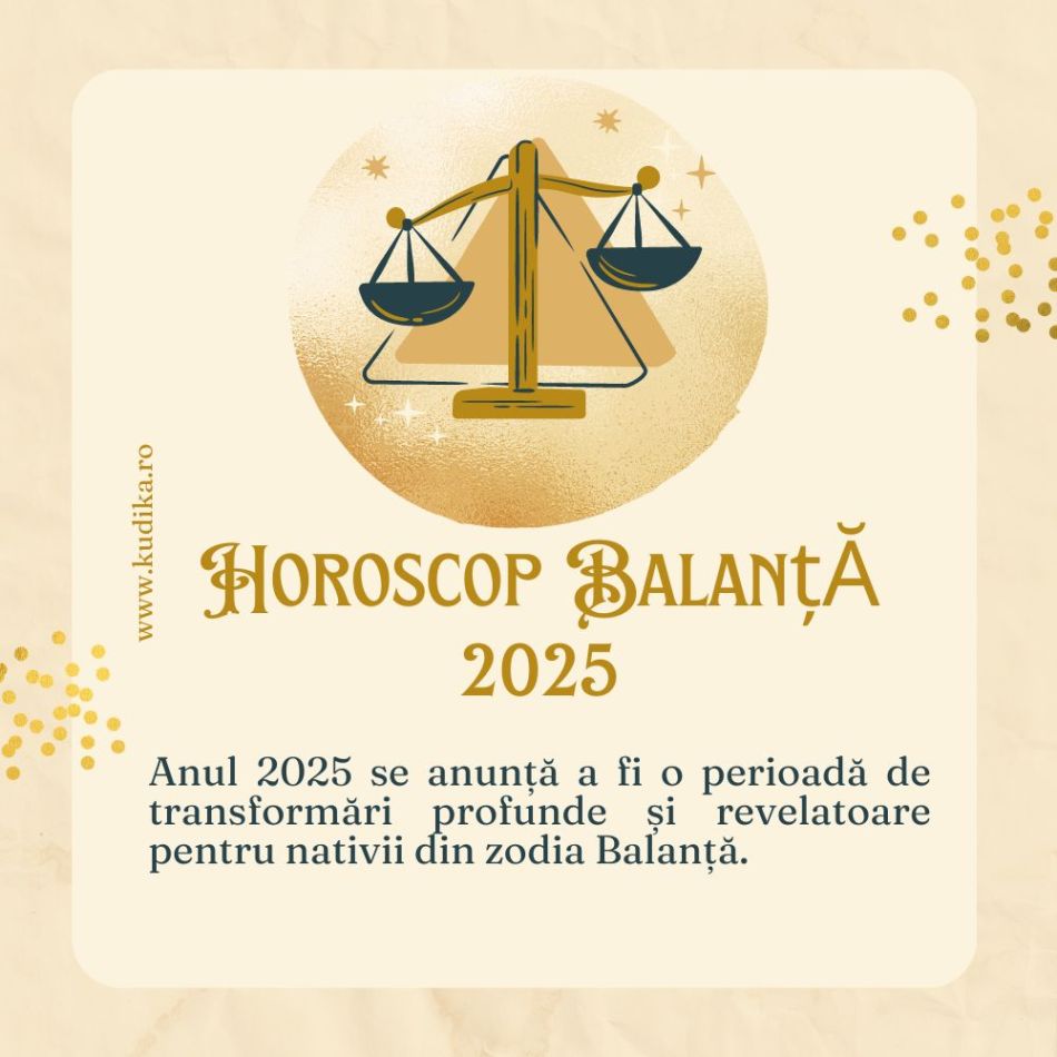 Horoscop Balanță 2025: Vei afla cine ești cu adevărat