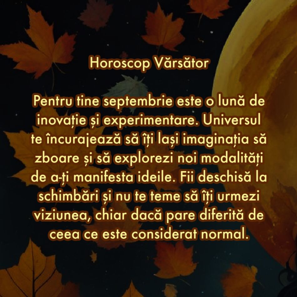 Horoscop septembrie 2024: Sfatul Universului pentru zodia ta pentru prima lună de toamnă