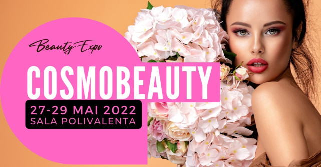 Cosmobeauty EXPO 2022 - 27-29 mai 2022, Sala Polivalentă