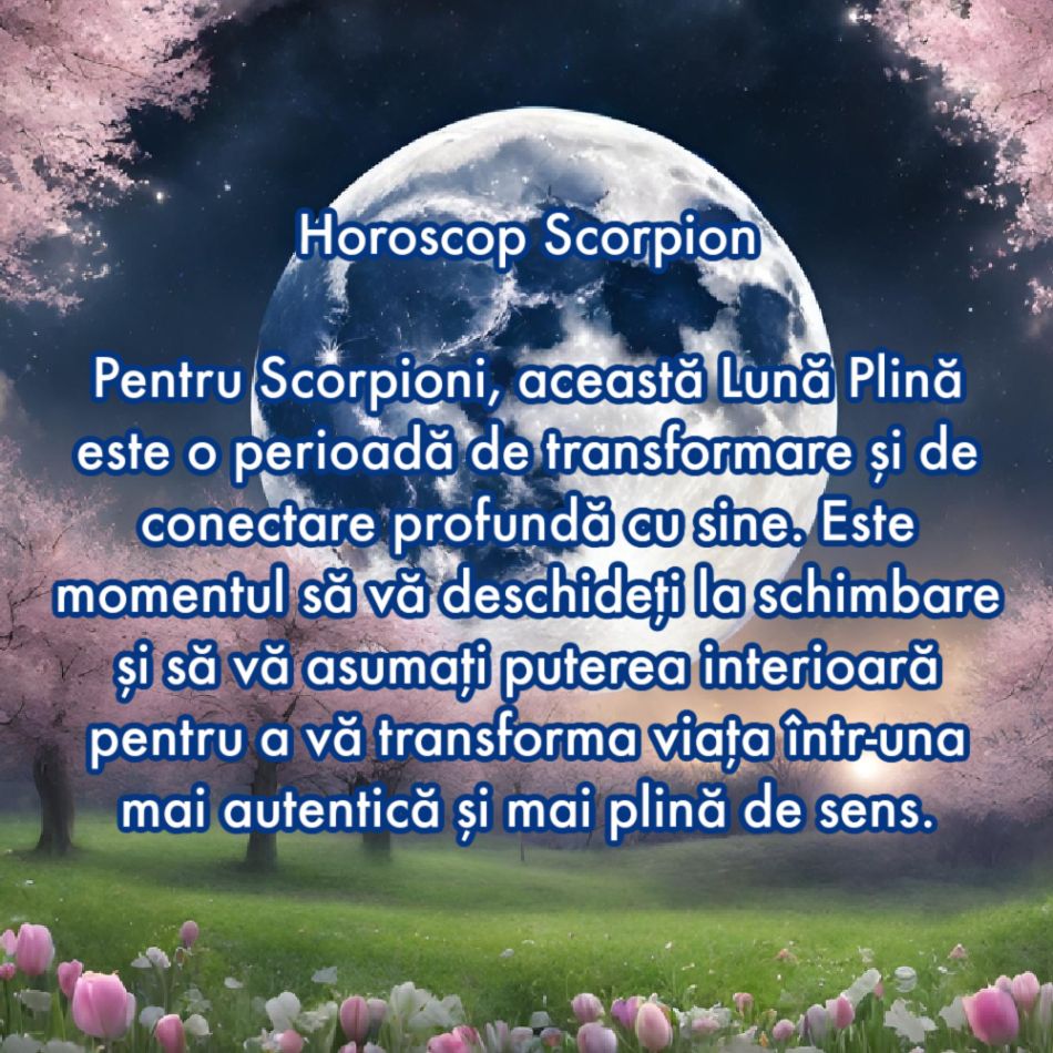 Luna Plină în Scorpion de pe 24 aprilie ne dă curaj. Ne confruntăm fricile, transformându-le în putere și înțelepciune