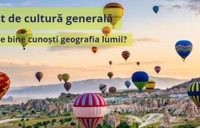 Test de cultura generala: Cat de bine cunosti geografia lumii?