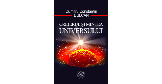 Creierul si Mintea Universului - Dumitru Constantin Dulcan