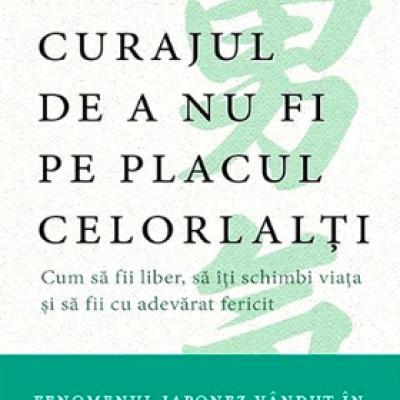 Curajul de a nu fi pe placul celorlalti