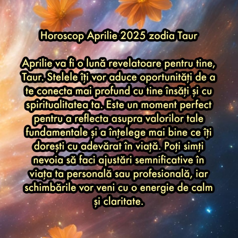 Horoscopul sincer pentru aprilie 2025. Schimbări cosmice divine. Momentul în care stelele ne vor arăta calea