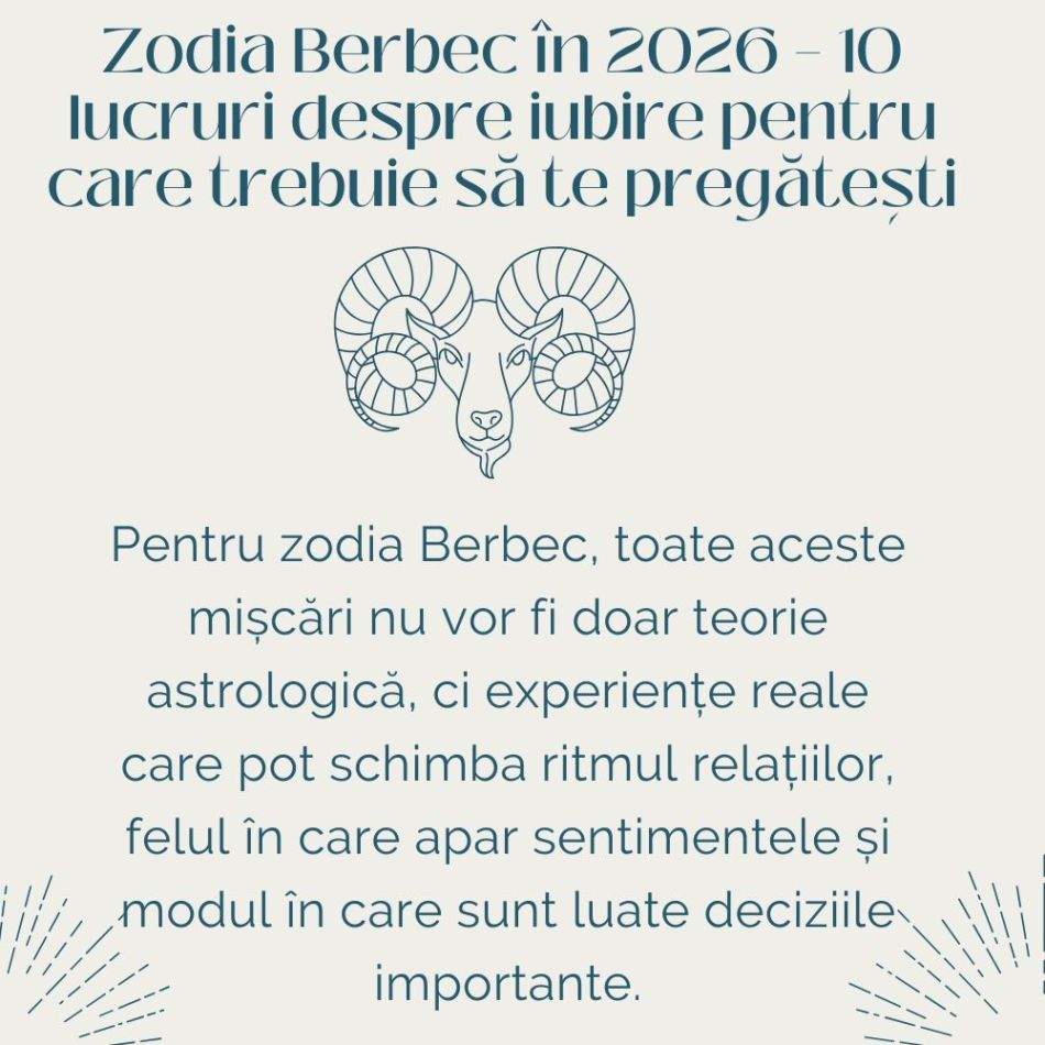 Zodia Berbec: 10 lucruri despre iubire pentru care trebuie să te pregătești în 2026