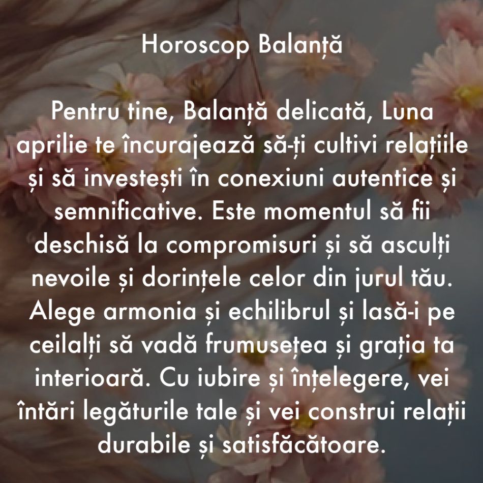 Horoscop aprilie 2024. Lumina ne călăuzește pașii către cele mai frumoase schimbări ale vieții noastre