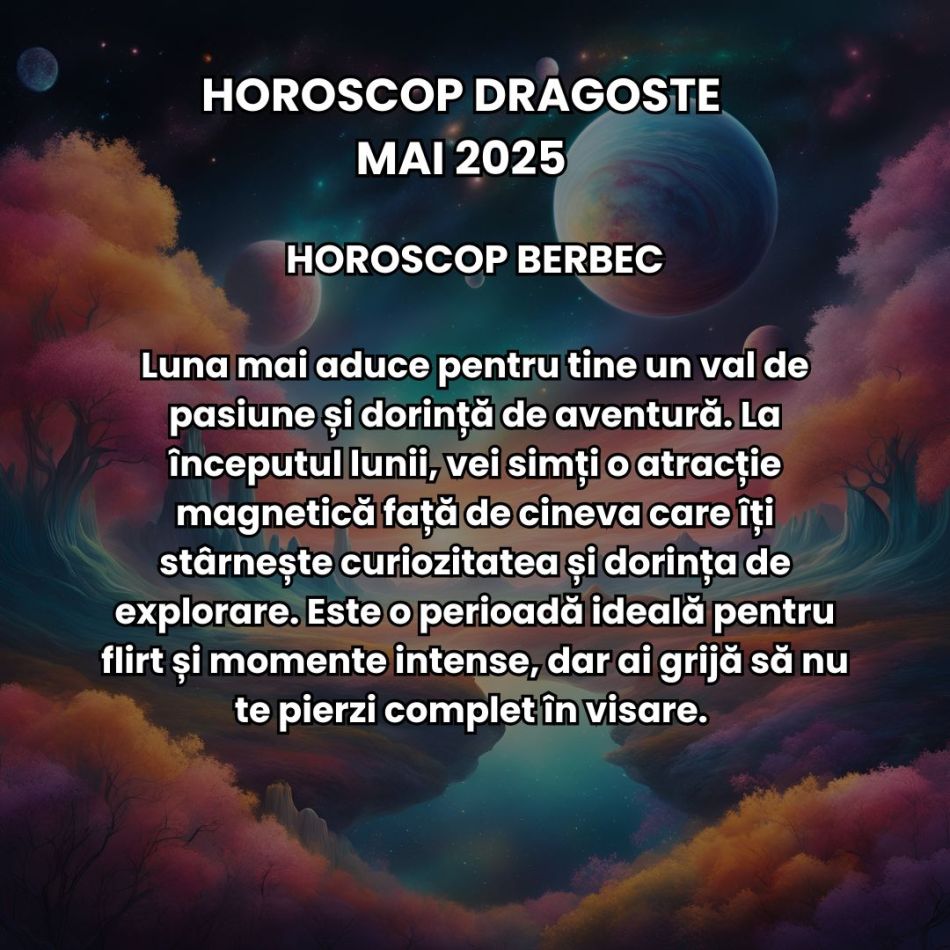 Horoscop Dragoste Mai 2025: Între furtuni emoționale și pasiuni mistuitoare, iubirea ne trece prin probele destinului