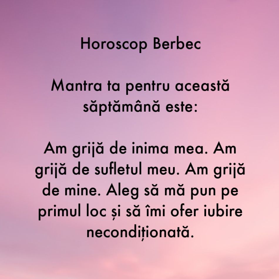 Horoscop pentru suflet: Mantra zodiei tale pentru săptămâna 14-20 august