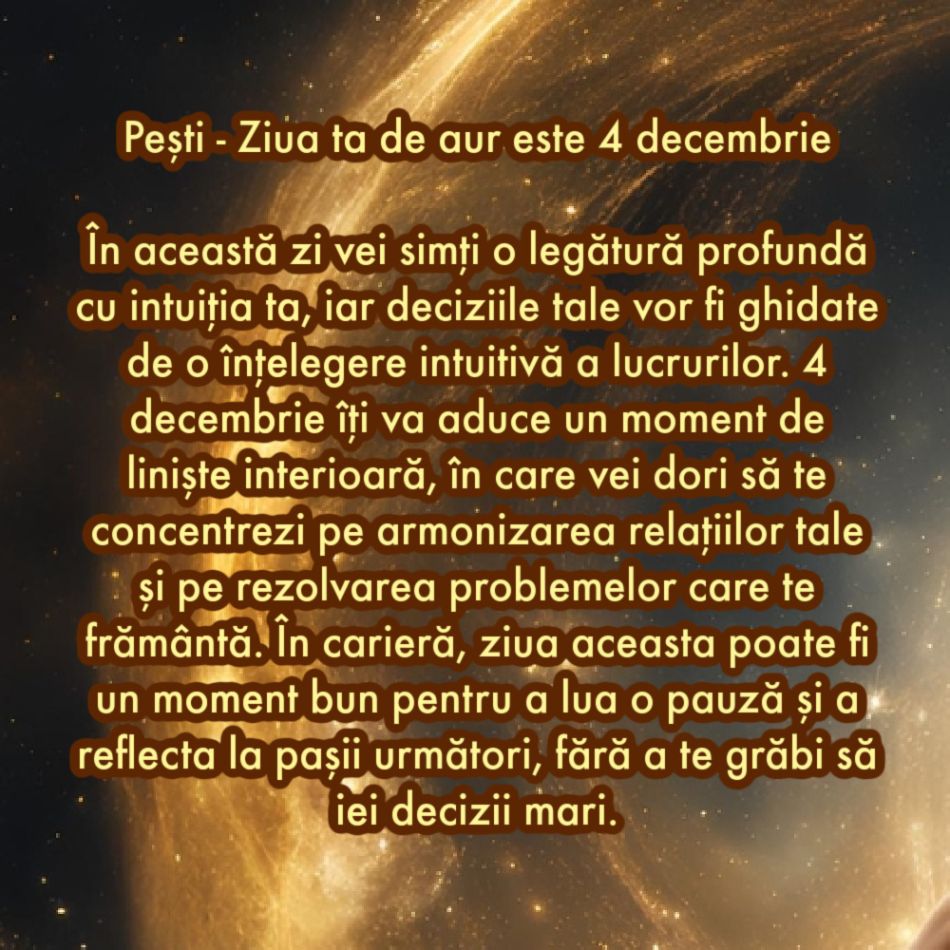 Ziua de aur: Care este ziua cu cel mai mare impact din decembrie 2024, în funcție de zodie