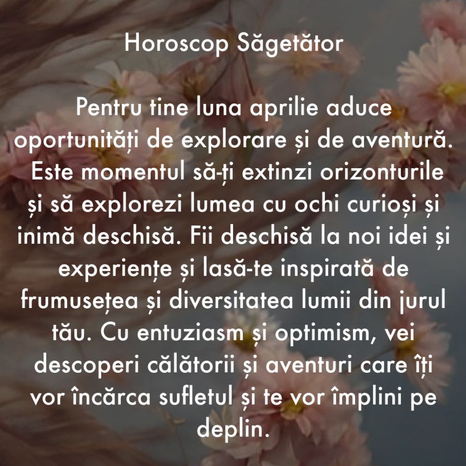 Horoscop aprilie 2024. Lumina ne călăuzește pașii către cele mai frumoase schimbări ale vieții noastre