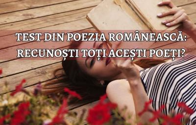 Test din Poezia Romaneasca: Recunosti toti acesti poeti?
