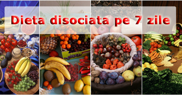 Dieta disociata pe 7 zile - cum sa slabesti repede si usor